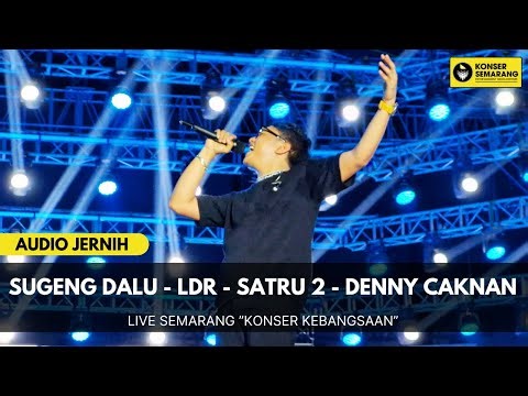 MEDLEY SUGENG DALU - LDR - SATRU 2 - DENNY CAKNAN LIVE KONSER KEBANGSAAN SEMARANG