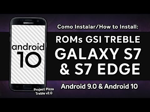 COMO INSTALAR ROMs GSI TREBLE NO GALAXY S7 & S7 EDGE | Project Pizza Treble v2 | ANDROID 10 PARA S7!