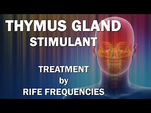 Thymus Gland Stimulant - RIFE Frequencies Treatment - Energy & Quantum Medicine with Bioresonance