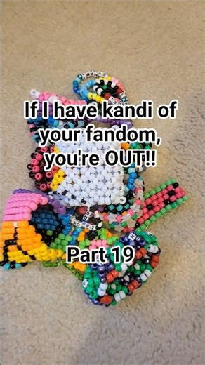 [Part 19] If I have your fandom's kandi, you're out! Still safe? #kandi #kandikid #beads #crafts