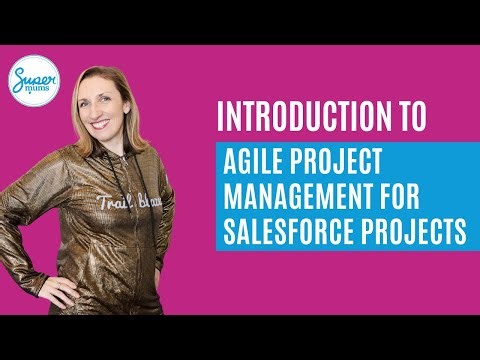 Introduction to Agile Project Management for Salesforce Projects