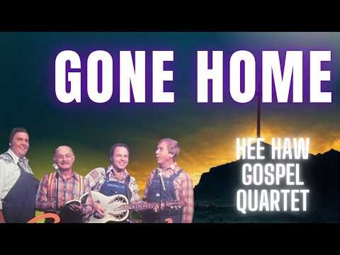 Gone Home - Hee Haw Gospel Quartet
