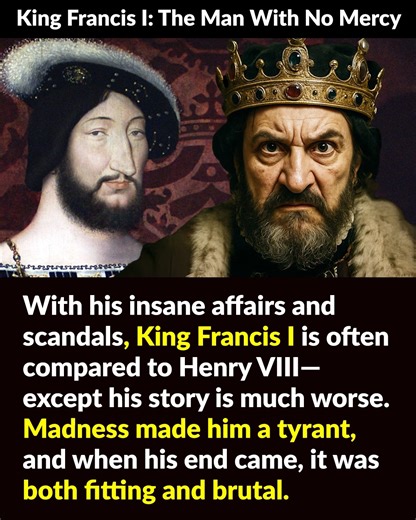 With his insane affairs and scandals, Francis I is often compared to Henry VIII—except his story is much worse. Madness made him a tyrant, and when his end came, it was both fitting and brutal. | Factinate