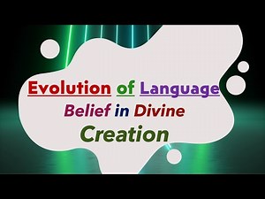(Lecture-2), How did Language Evolve? Is it Creation of God? Belief in Divine Creation