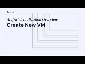 Arcfra Virtualization Overview: Create New VM