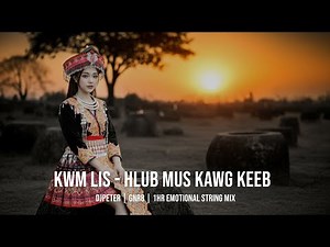 Kwm Lis - Hlub Mus Kawg Keeb | DJPeter // GNR8 // 1HR Emotional String Mix | 🎵🎧✨