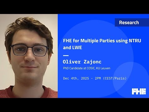 082 FHE for Multiple Parties using NTRU and LWE w/ Oliver Zajonc