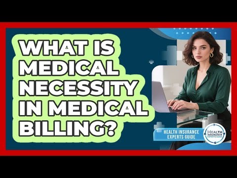 What Is Medical Necessity In Medical Billing? - Health Insurance Experts Guide