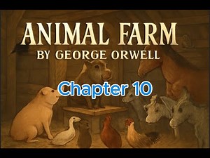 Animal Farm : The Final Chapter - Chapter 10 | George Orwell’s Classic