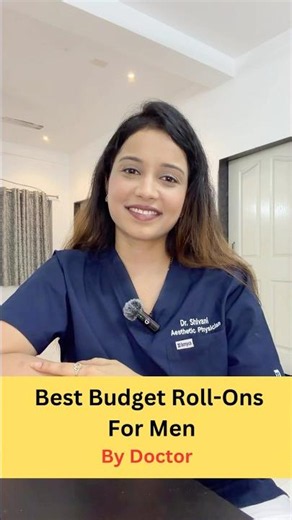 Best budget roll- ons for men | Doctor recommended #skincare #doctor #mensgrooming #rollon #budget