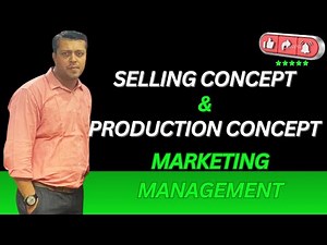 Selling and Production Concepts in Marketing Explained | Marketing Management | Class 12 | BBA | MBA