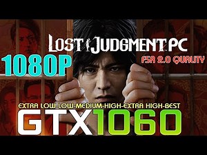 GTX 1060 ~ Lost Judgment PC Performance Test | 1080p EXTRA LOW To EXTRA HIGH and BEST Settings