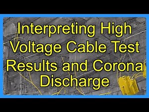 Interpreting High Voltage Cable Test Results and Corona Discharge