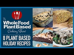 8 Plant Based Vegan Holiday Recipes
