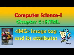 Class 12th Computer Science - I : Chapter 4: HTML | IMG tag and its attributes
