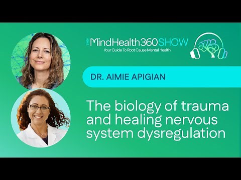 The Biology of Trauma and Healing Nervous System Dysregulation | Dr. Aimie Apigian