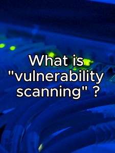 Vulnerability Scanning Explained in 60 Seconds