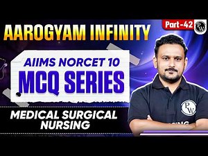 Medical Surgical Nursing | AIIMS NORCET 10 Preparation | Aarogyam Infinity MCQ Series | Part - 42