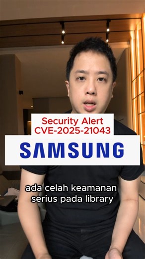 Marcel Judodihardjo | ❗Celah keamanan serius (CVE-2025-21043) pada Samsung Android version 13,14,15,16 Mitigasi : Segera lakukan patch/update pada HP masing... | Instagram