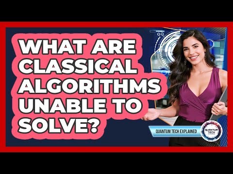 What Are Classical Algorithms Unable To Solve?