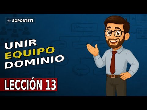 Windows Server 2016 desde cero – Lección 13: Cómo unir un equipo al dominio y evitar errores comunes