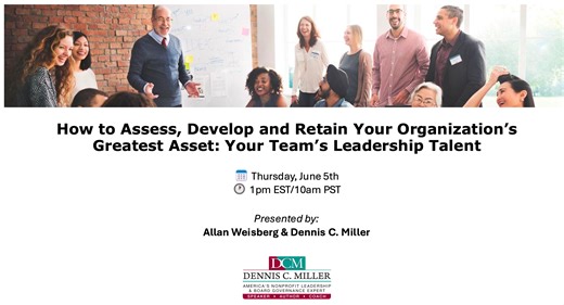 2025 Spring Webinar 2 - How to Assess, Develop and Retain Your Organization’s Greatest Asset: Your Team’s Leadership Talent