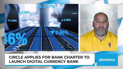 Circle Applies For Bank Charter To Launch Digital Currency Bank