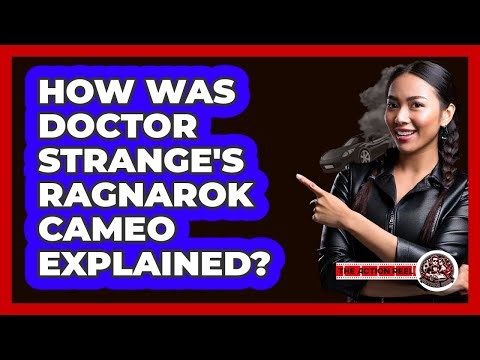 How Was Doctor Strange's Ragnarok Cameo Explained?