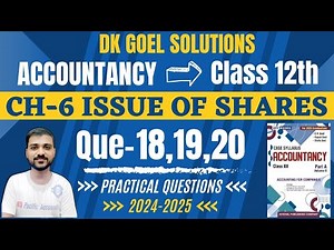 ISSUE OF SHARES CLASS 12 | DK GOEL | CH 6 | ACCOUNTS | Q-18 | Q-19 | Q-20 | BALANCE SHEET |PRACTICAL