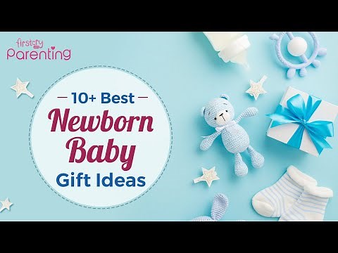 10+ Best Newborn Baby Gift Ideas
