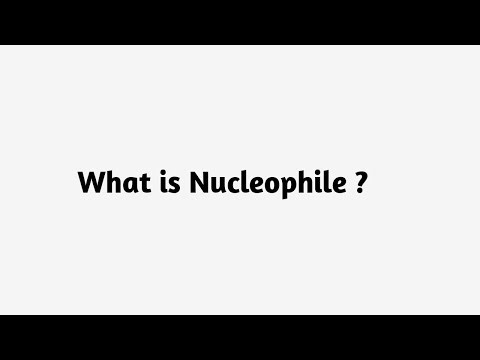 What is Nucleophile ?