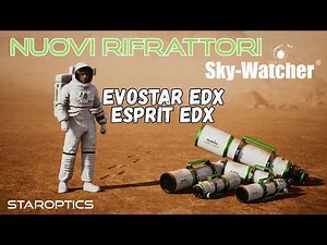 SkyWatcher Evostar EDX and Esprit EDX Refractors - Presentation and First Impressions