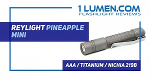 Reylight Pineapple Mini review | AAA flashlight with Nicha 219B High CRI | 1Lumen