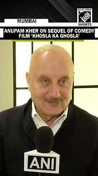 It has a huge recall value: Actor Anupam Kher on sequel of comedy film ‘Khosla Ka Ghosla’