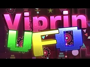 Viprin UFO 100% (Extreme Demon) by nothawkyre | Geometry Dash 2.2