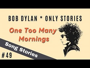Bob Dylan - One Too Many Mornings