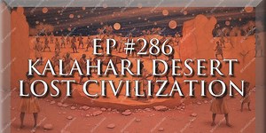 The Lost Civilization of the Kalahari Desert: Unraveling the Mysteries of an Ancient World