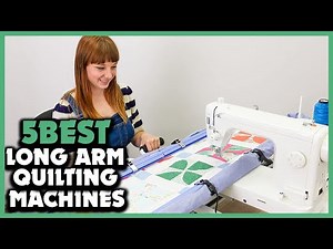 Top 5 Best Long Arm Quilting Machines Review 2022