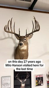 On this day 27 years ago, Milo Hanson brought his original world-record typical whitetail buck to our property to share with the public. Hundreds of people stopped by, with cars lined all the way down the road. Milo was a humble man and was always incredibly kind to us. My first memory of Milo is from that very first visit. My parents welcomed him into their home, and my mom offered his party something to drink. Milo or his business partner said a coffee would be just fine. The only problem was 