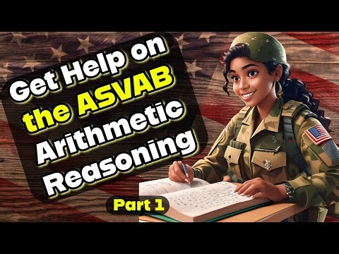 Crush ASVAB Arithmetic Reasoning: Expert Tips and Solutions pt 1