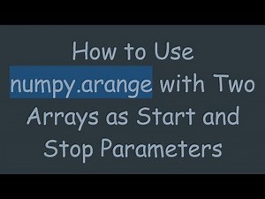 How to Use numpy.arange with Two Arrays as Start and Stop Parameters