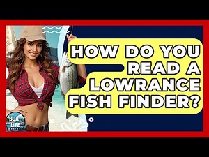 How Do You Read A Lowrance Fish Finder? - Boat Life Masters
