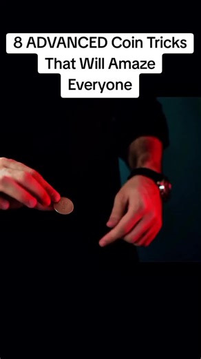 8 Advanced Coin Tricks to Amaze Your Audience