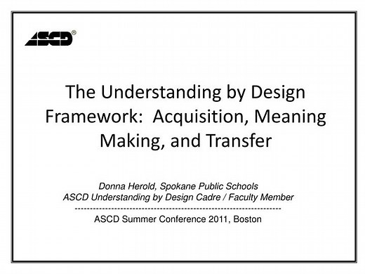 The Understanding by Design Framework: Acquisition, Meaning Making, and Transfer - SlideServe