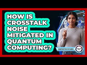 How Is Crosstalk Noise Mitigated in Quantum Computing?