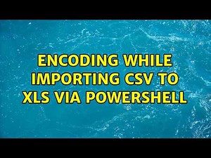 encoding while importing csv to xls via powershell