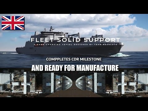 UK's Future Fleet Solid Support vessels completes CDR milestone and ready for manufacture
