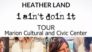 29K views · 163 reactions | The I AINT DOIN IT tour Featuring Heather Land with opening act JUDAH is now on SALE. Don't Miss this Hilarious night of fun. Tickets are available at www.marionccc.com/i-aint-doin-it18 | Marion Cultural and Civic Center | Facebook