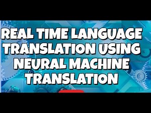 Real-time Language Translation Using Neural Machine Translation (NMT)