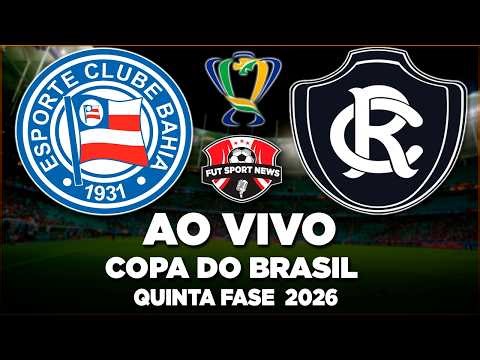 BAHIA x REMO AO VIVO - COPA DO BRASIL 2026 | QUINTA FASE - COM IMAGENS DO STUDIO
